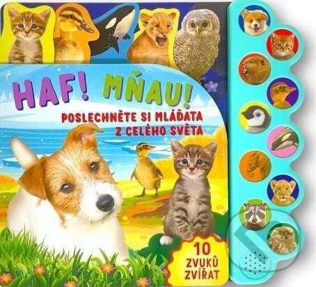 Levně Haf! Mňau! Poslechněte si mláďata z celého světa - kniha z kategorie Pre deti a mládež