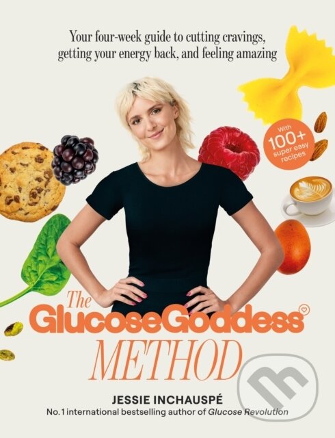 Levně The Glucose Goddess Method (Your four-week guide to cutting cravings, getting your energy back, and feeling amazing. With 100+ super easy recipes) -…