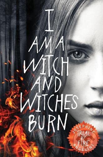 Levně Trial By Fire (I Am a Witch and Witches Burn) - Josephine Angelini - kniha z kategorie Fantasy