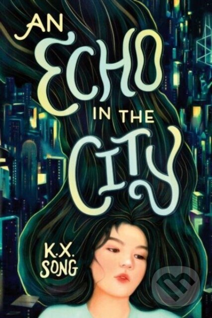 Levně An Echo in the City - K.X. Song - kniha z kategorie Beletria