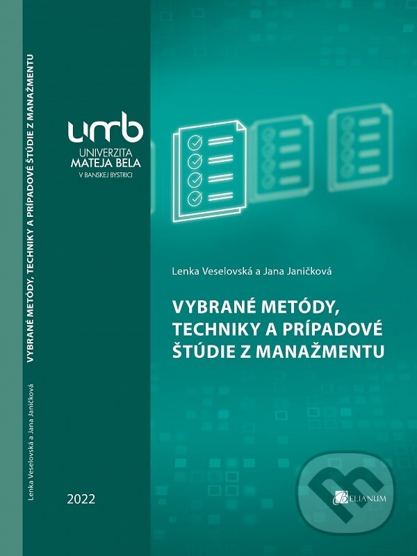 Kniha: Vybrané metódy, techniky a prípadové štúdie z manažmentu (Lenka Veselovská). Belianum, 2022