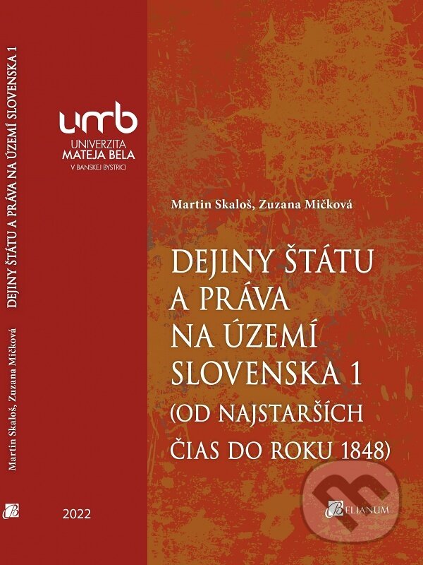 Dejiny štátu a práva na území Slovenska 1 - Martin Skaloš, Belianum, 2022