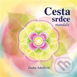 Levně Cesta srdce (Mandaly) - Zlatka Adolfová - kniha z kategorie Pre deti
