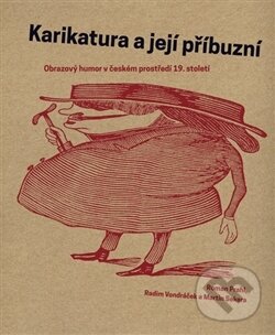 Levně Karikatura a její příbuzní (Obrazový humor v českém prostředí 19. století) - kniha z kategorie Beletria