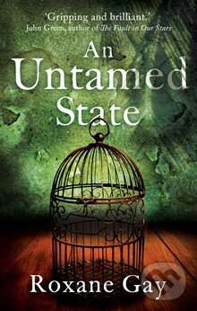 Levně An Untamed State - Roxane Gay - kniha z kategorie Beletria