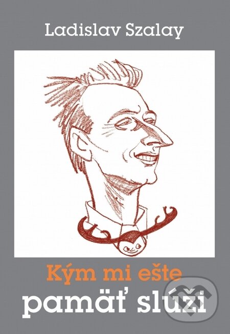 Levně Kým mi ešte pamäť slúži - Ladislav Szalay - kniha z kategorie Beletria