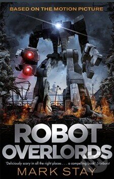 Levně Robot Overlords - Mark Stay - kniha z kategorie Sci-fi
