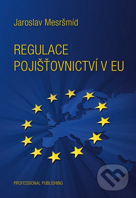 Levně Regulace pojišťovnictví v EU - Jaroslav Mesršmíd - kniha z kategorie Poisťovníctvo