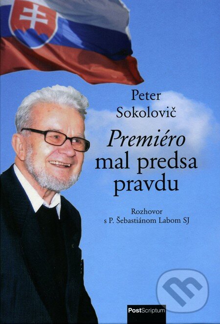 Levně Premiéro mal predsa pravdu (Rozhovor s P. Šebastiánom Labom SJ) - kniha z kategorie Životopisy