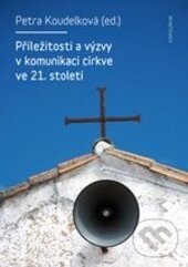 Levně Příležitosti a výzvy v komunikaci církve v 21. století - kniha z kategorie Kresťanstvo