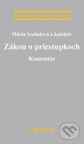 Levně Zákon o priestupkoch (Komentár) - Mária Srebalová - kniha z kategorie Správne právo
