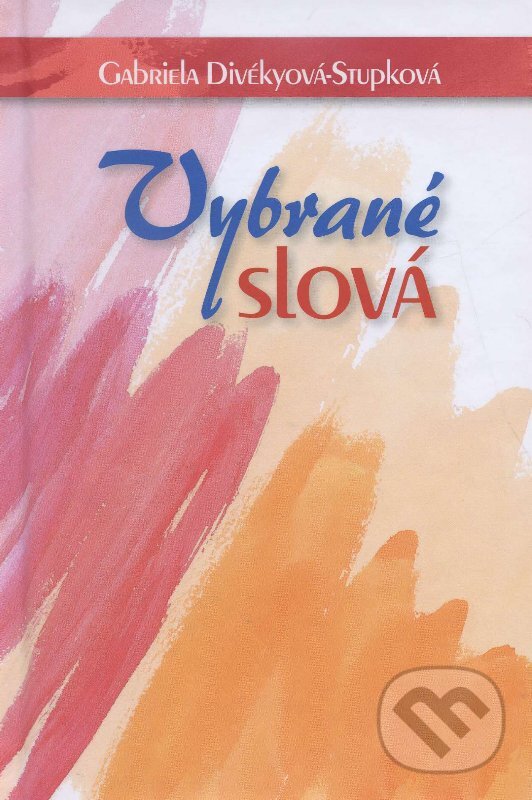 Levně Vybrané slová - Gabriela Divékyová-Stupková - kniha z kategorie Poézia
