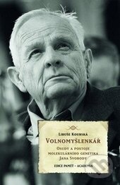 Levně Volnomyšlenkář (Osudy a postoje molekulárního genetika JIřího Svobody) - kniha z kategorie Životopisy
