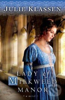 Levně Lady of Milkweed Manor - Julie Klassen - kniha z kategorie Romantické