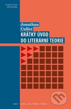 Kniha: Krátký úvod do literární teorie (Jonathan Culler). Host, 2014