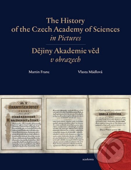 The History of the Czech Academy of Sciences in Pictures - Martin Franc, Vlasta Mádlová, Academia, 2014