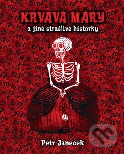 Levně Krvavá Máry (a jiné strašlivé historky) - Petr Janeček - kniha z kategorie Beletria