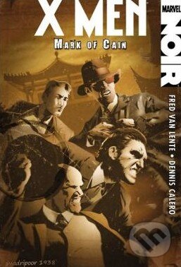 Levně X-Men Noir: Mark of Cain - Fred Van Lente, Dennis Calero - kniha z kategorie Komiksy