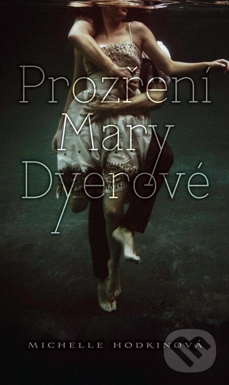 E-kniha: Prozření Mary Dyerové (Michelle Hodkin). Slovart CZ, 2013