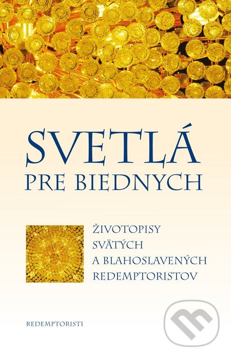 Levně Svetlá pre biednych (Životopisy svätých a blahoslavených redemptoristov) - kniha z kategorie História kresťanstva