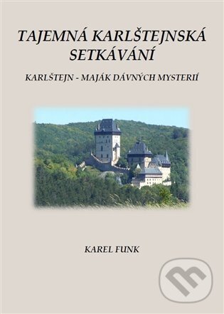Levně Tajemná karlštejnská setkávání (Karlštejn - maják dávných mysterií) - kniha z kategorie História
