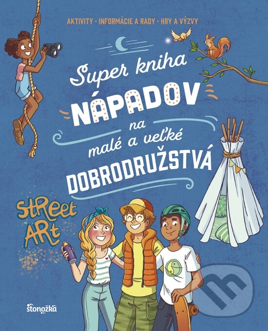 Levně Super kniha nápadov na malé a veľké dobrodružstvá (Aktivity, Informácie a rady, Hry a výzvy) - kniha z kategorie Pre deti a mládež