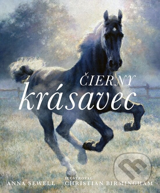 Levně Čierny krásavec (Ilustrované vydanie) - Anna Sewell, Christian Birmingham (ilustrátor) - kniha z kategorie Spoločenská beletria