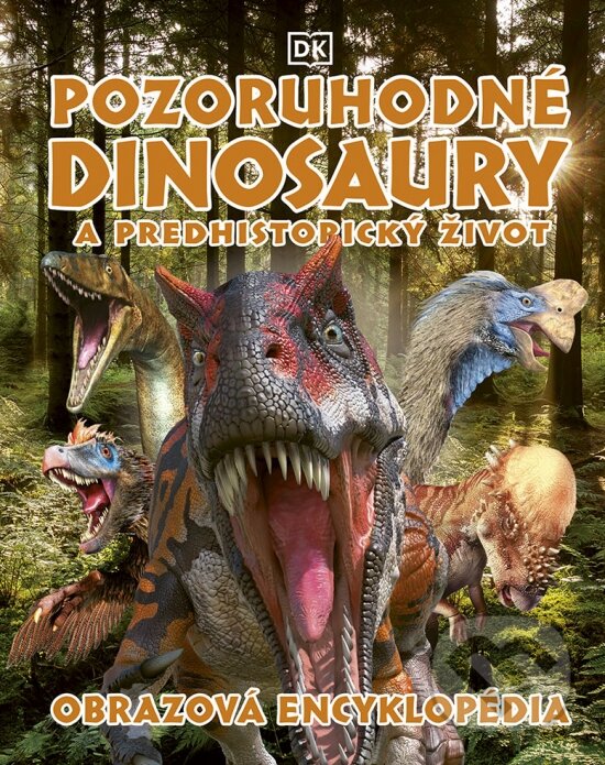 Levně Pozoruhodné dinosaury a predhistorický život (Obrazová encyklopédia) - kniha z kategorie Encyklopédie