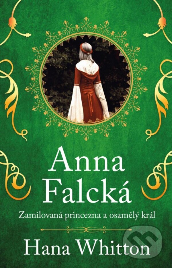 Levně Anna Falcká (Zamilovaná princezna a osamělý král) - Hana Whitton - kniha z kategorie História