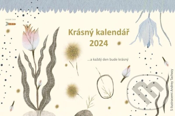 Krásný kalendář 2024 (Andrea Tachezy a Pavla Köpplová). Esence, 2023
