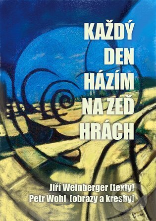 Levně Každý den házím na zeď hrách - Jiří Weinberger - kniha z kategorie Poézia