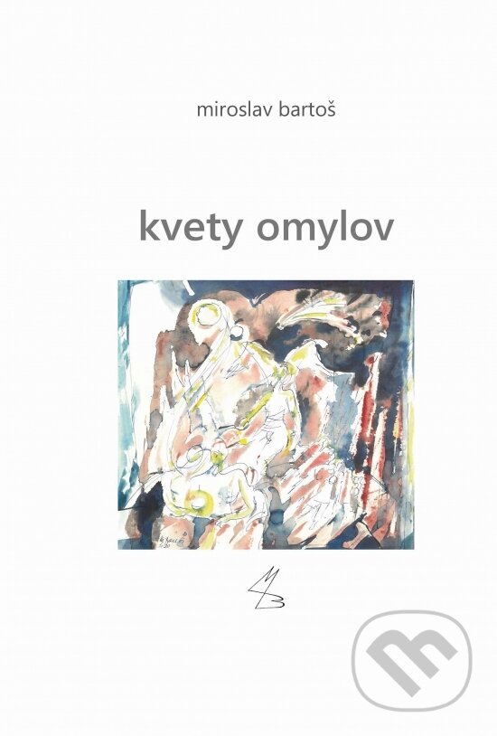 Levně Kvety omylov - Miroslav Bartoš - kniha z kategorie Poézia