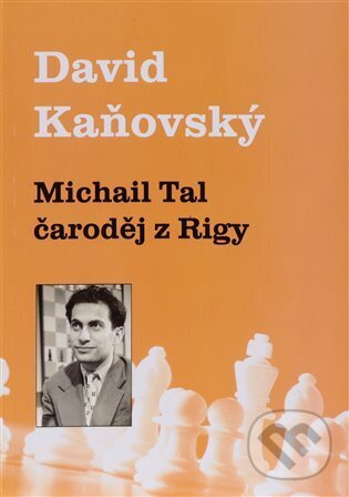 Levně Michail Tal - čaroděj z Rigy - David Kaňovský - kniha z kategorie Individuálne športy