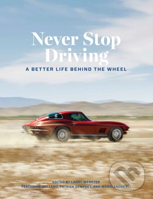 Kniha: Never Stop Driving (Larry Webster). Motorbooks International, 2019