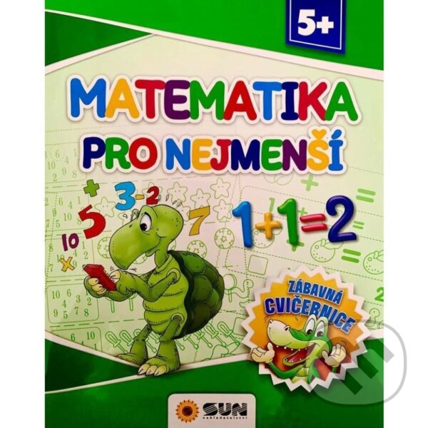 Levně Matematika pro nejmenší - Zábavná cvičebnice 5+ - kniha z kategorie 1. stupeň