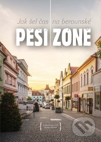 Levně Jak šel čas na berounské Pěší zóně - Jitka Soukupová, Petra Lišková - kniha z kategorie Obrazové publikácie
