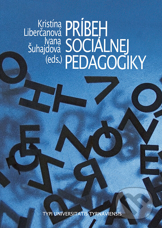Kniha: Príbeh sociálnej pedagogiky (Typi Universitatis Tyrnaviensis). Typi Universitatis Tyrnaviensis, 2023