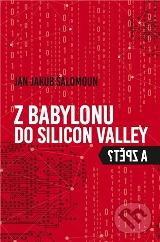 Z Babylonu do Silicon Valley a zpět? - Jan Jakub Šalomoun