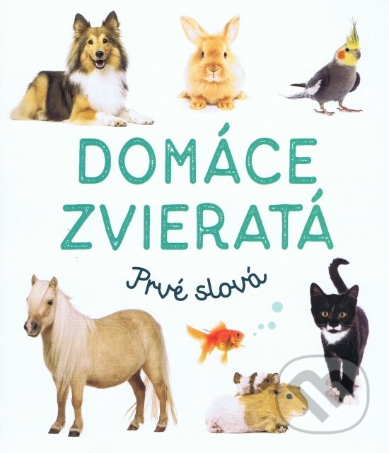 Levně Domáce zvieratá (Prvé slová) - kniha z kategorie Pre deti a mládež