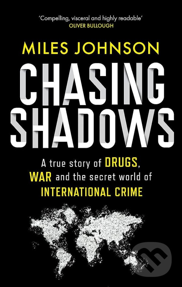 Chasing Shadows (A true story of drugs, war and the secret world of international crime) - kniha z kategorie Thrillery