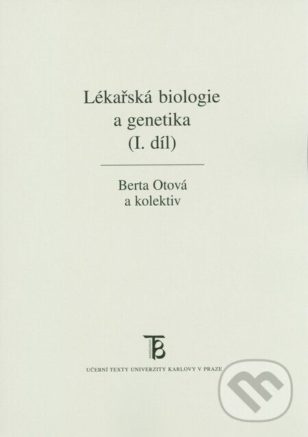 Lékařská biologie a genetika I. - Berta Otová a kolektív, Karolinum, 2015