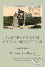 Levně Las Relaciones Checo-Argentinas - Josef Opatrný - kniha z kategorie Medzinárodné vzťahy