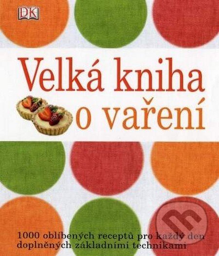 Kniha: Velká kniha o vaření (Fortuna Libri ČR). Fortuna Libri ČR, 2011