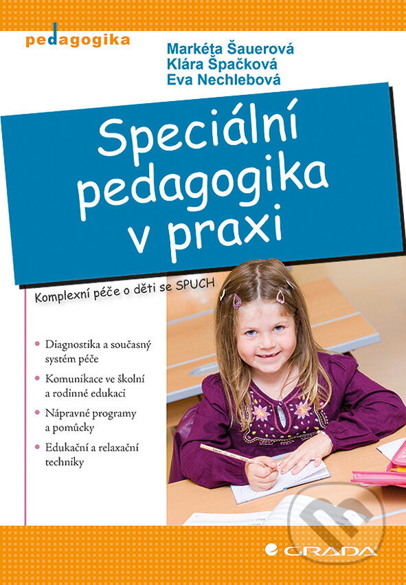 E-kniha: Speciální pedagogika v praxi (Eva Nechlebová, Klára Špačková a Markéta Šauerová). Grada, 2013