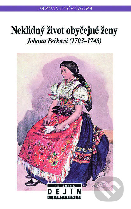Kniha: Neklidný život obyčejné ženy (Jaroslav Čechura). Nakladatelství Lidové noviny, 2015