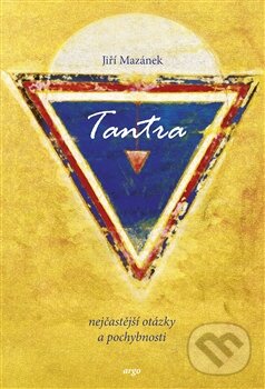 Levně Tantra, nejčastější otázky a odpovědi - Jiří Mazánek - kniha z kategorie Spiritualita