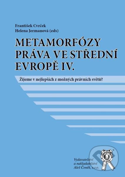Levně Metamorfózy práva ve střední evropě IV. (Žijeme v nejlepších z možných právních světu?) - kniha z kategorie Vysoké školy