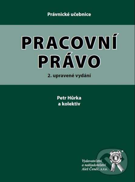 Kniha: Pracovní právo (Petr Hůrka a kolektív). Aleš Čeněk, 2015