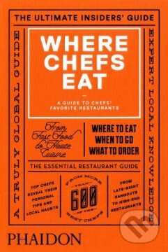 Levně Where Chefs Eat (A Guide to Chefs' Favourite Restaurants) - kniha z kategorie Kuchárky