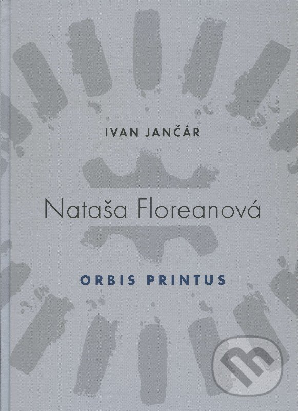 Levně Nataša Floreanová - Orbis Printus - Ivan Jančár - kniha z kategorie Dejiny umenia